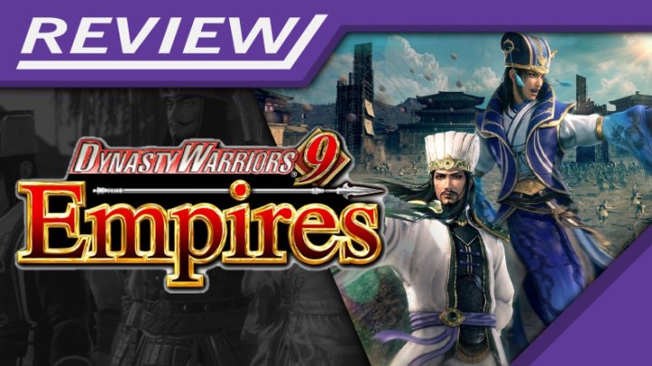 Review | DYNASTY WARRIORS 9 Empires