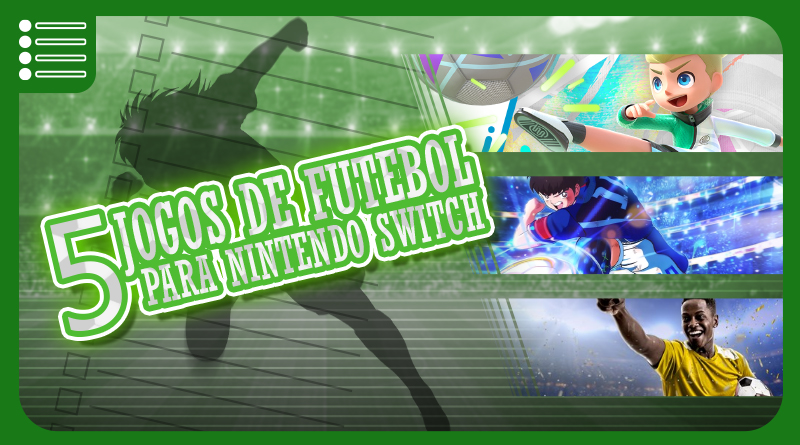 5 Jogos de Futebol para Nintendo Switch - NintendoBoy